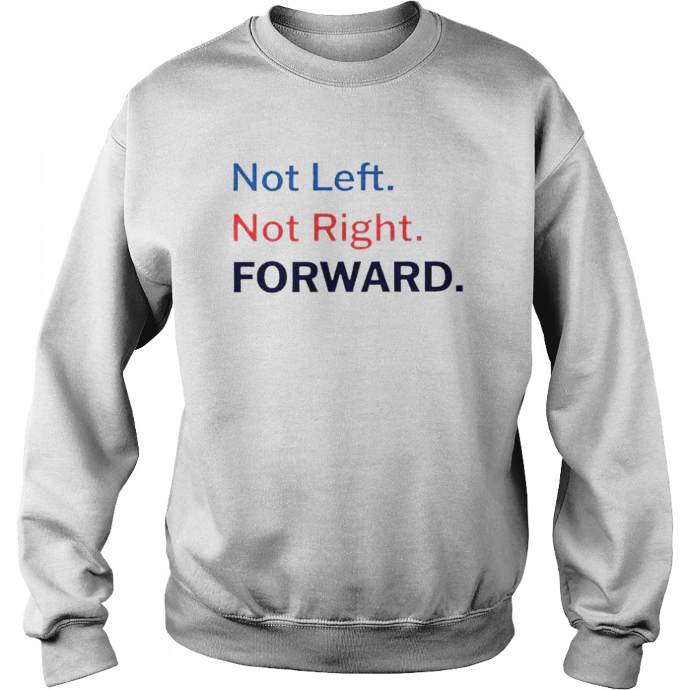 Not left not right forward  Unisex Sweatshirt