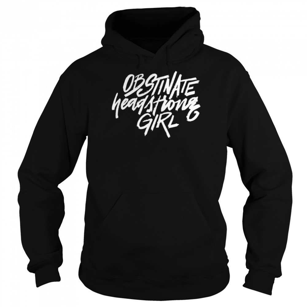 Obstinate Headstrong Girl  Unisex Hoodie