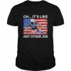 Oh it’s like any other job, Biden falling off bicycle, Biden bike meme Tee Shirt Classic Men's T-shirt