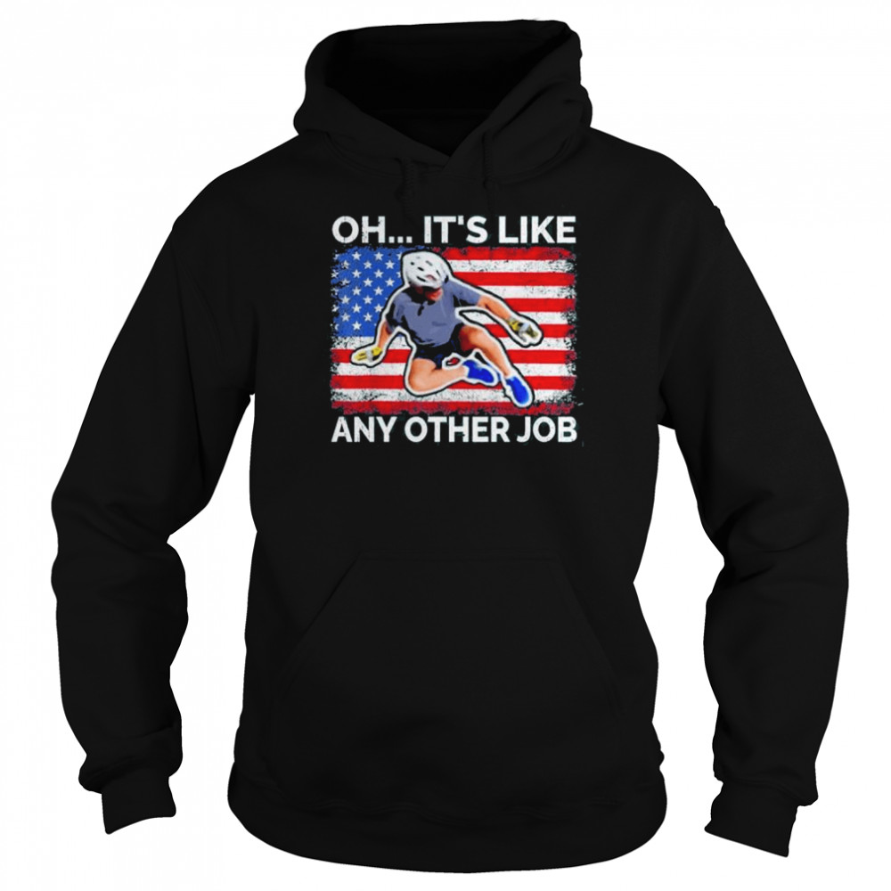 Oh it’s like any other job, Biden falling off bicycle, Biden bike meme Tee Shirt Unisex Hoodie