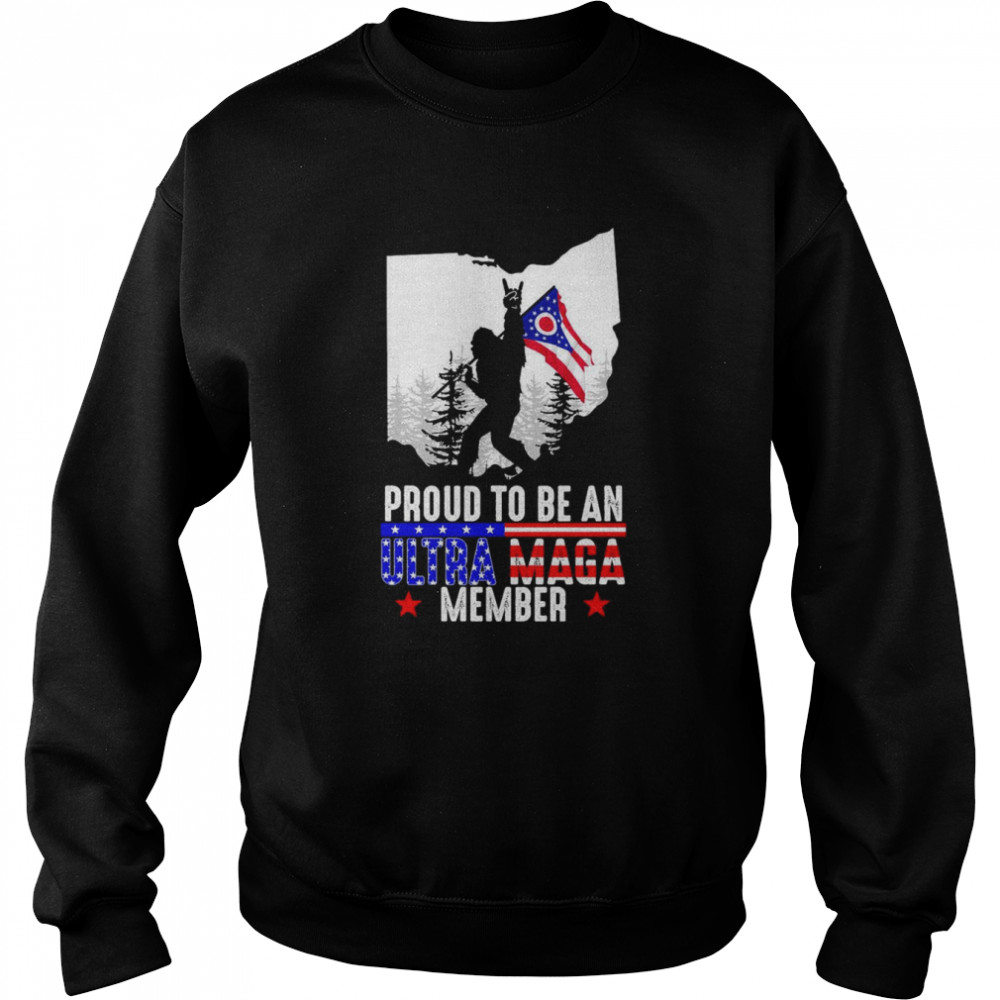 Ohio America Bigfoot Proud To Be An Ultra Maga Member Shirt Unisex Sweatshirt