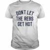 Ole Miss Don’t Let The Rebels Get Hot Tea Shirt Classic Men's T-shirt