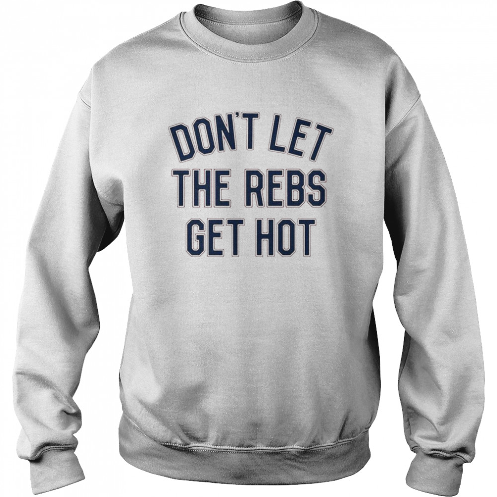 Ole Miss Don’t Let The Rebels Get Hot Tea Shirt Unisex Sweatshirt