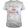 Once upon a time there was a girl who really loved Dolphins  Classic Men's T-shirt