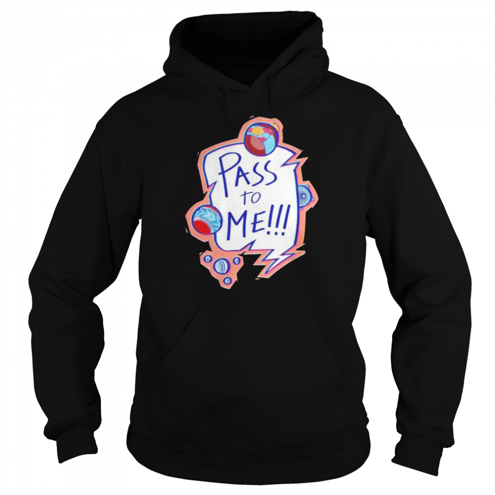 Pass To Me T- Unisex Hoodie