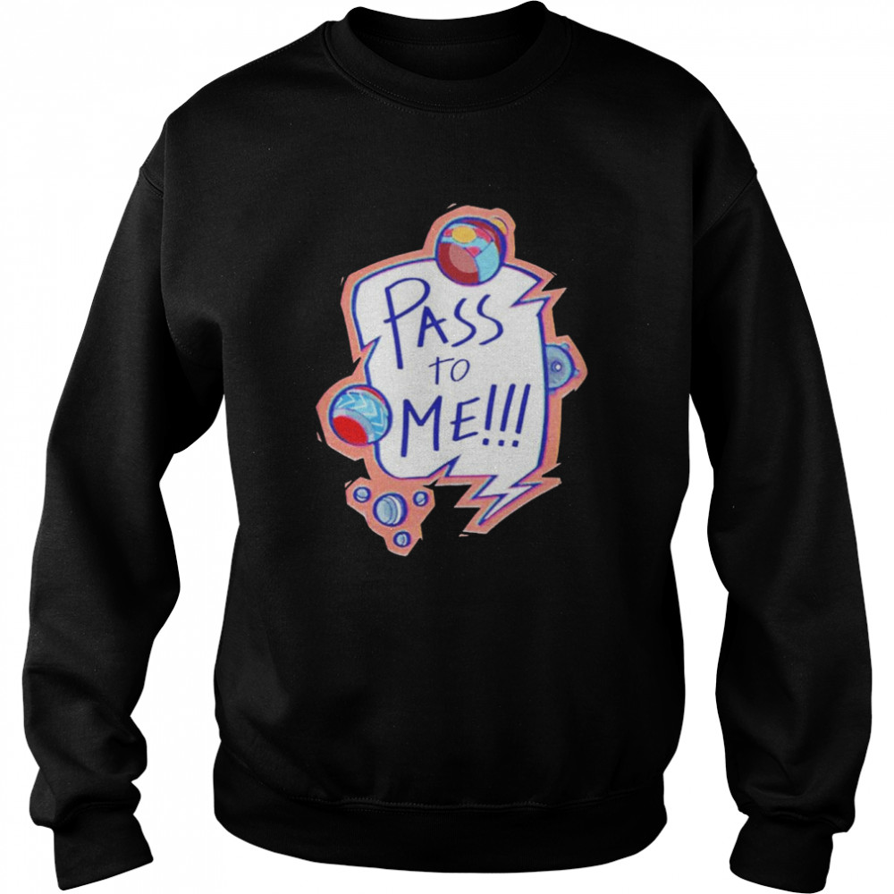 Pass To Me T- Unisex Sweatshirt