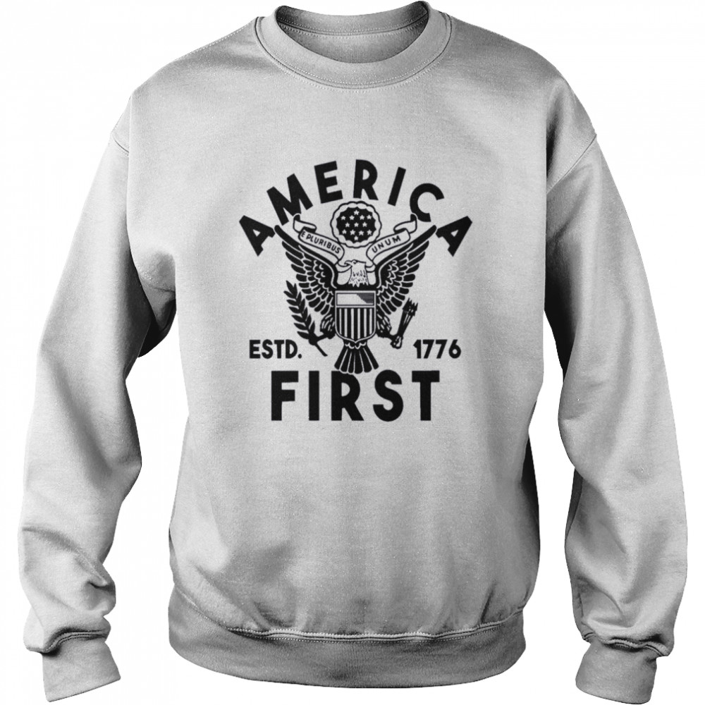 Patriotic America First Est 1776 Shirt Unisex Sweatshirt