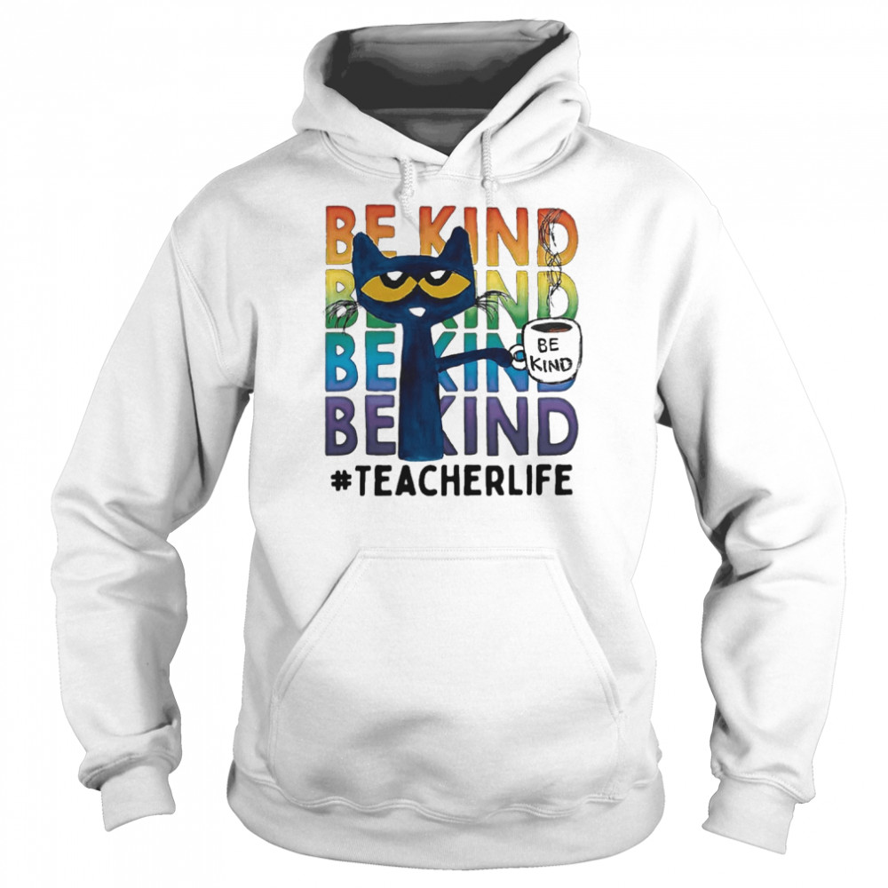 Pete The Cat Be Kind Teacher Life Coffee Shirt Unisex Hoodie