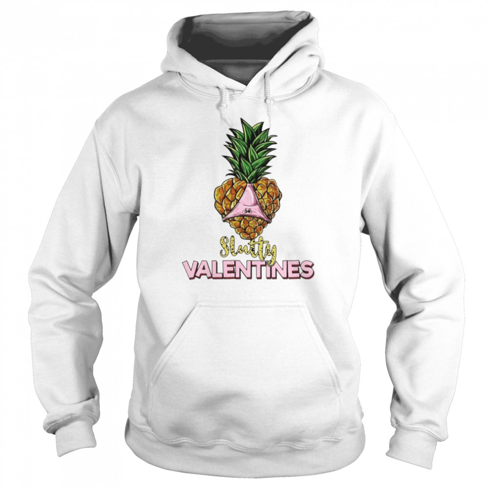 Pineapple Heart Slutty Valentines Slut Shirt Unisex Hoodie