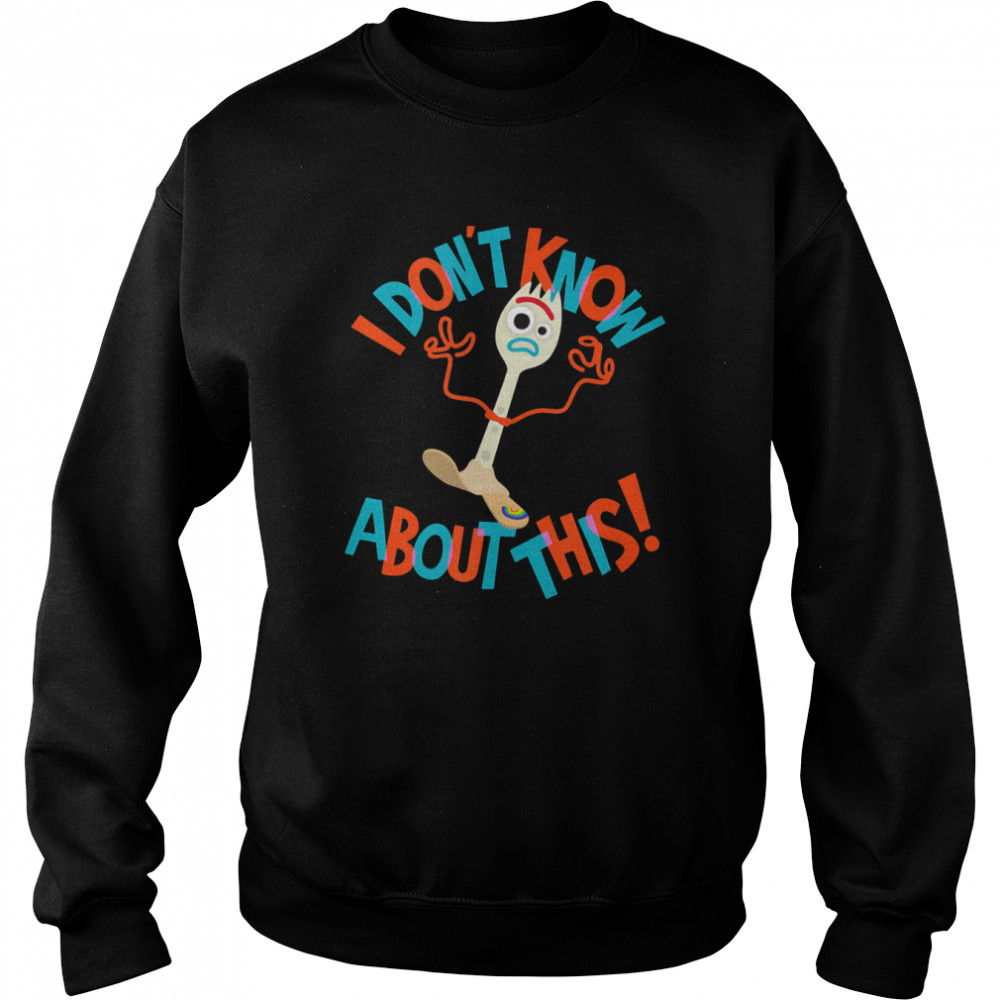 Pixar Toy Story 4 Forky Don’t Know About This  Unisex Sweatshirt