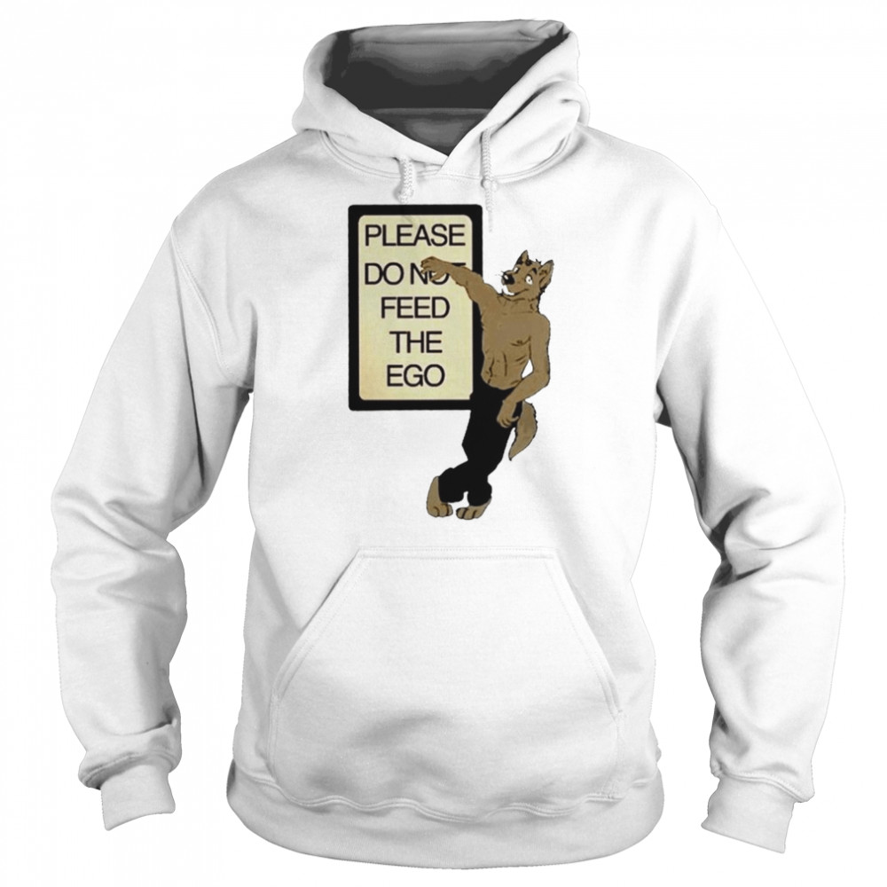 Please do not feed the ego  Unisex Hoodie