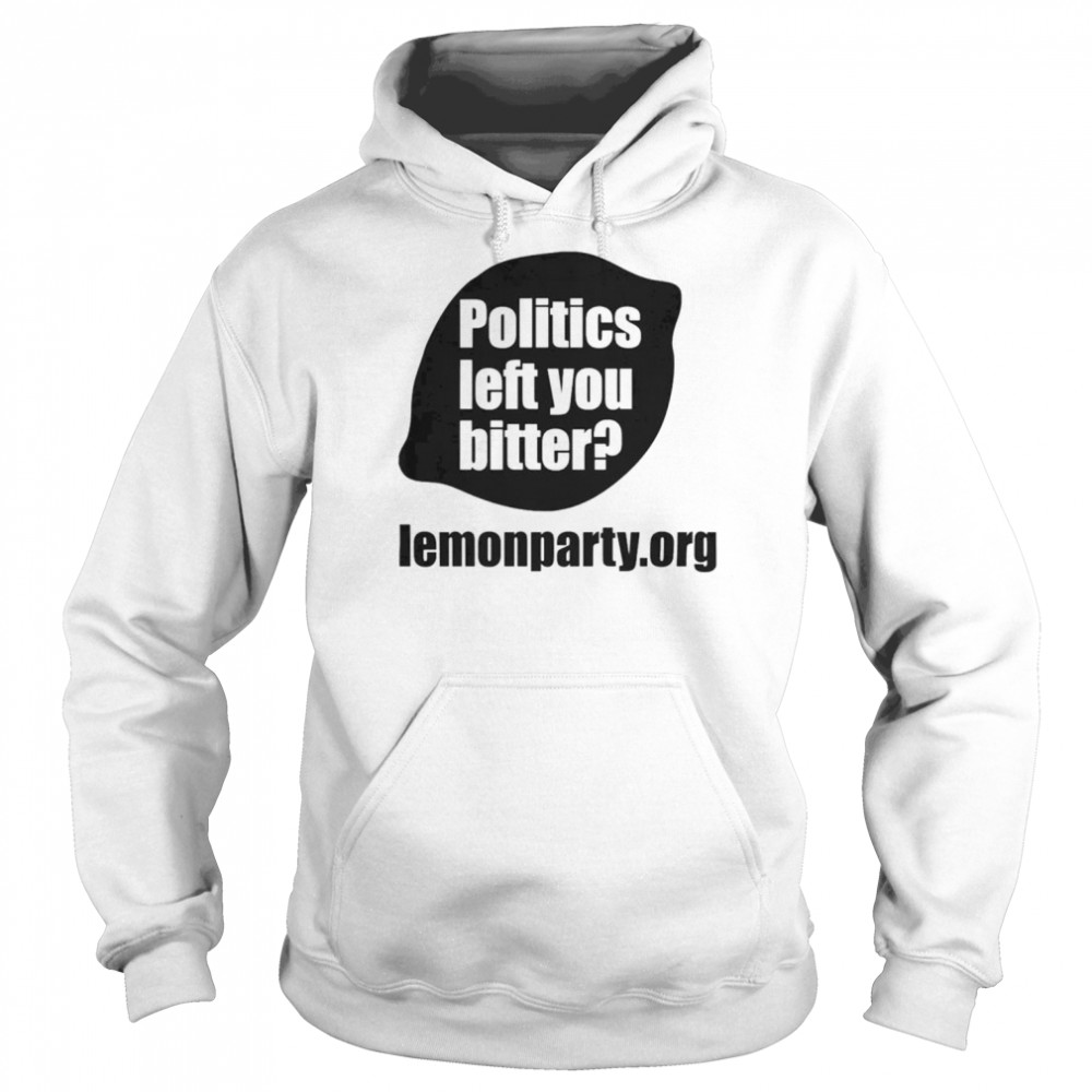 Politics Left You Bitter Lemonparty  Unisex Hoodie