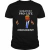 President Donald Trump Greatest Pro Life POTUS Shirt Classic Men's T-shirt