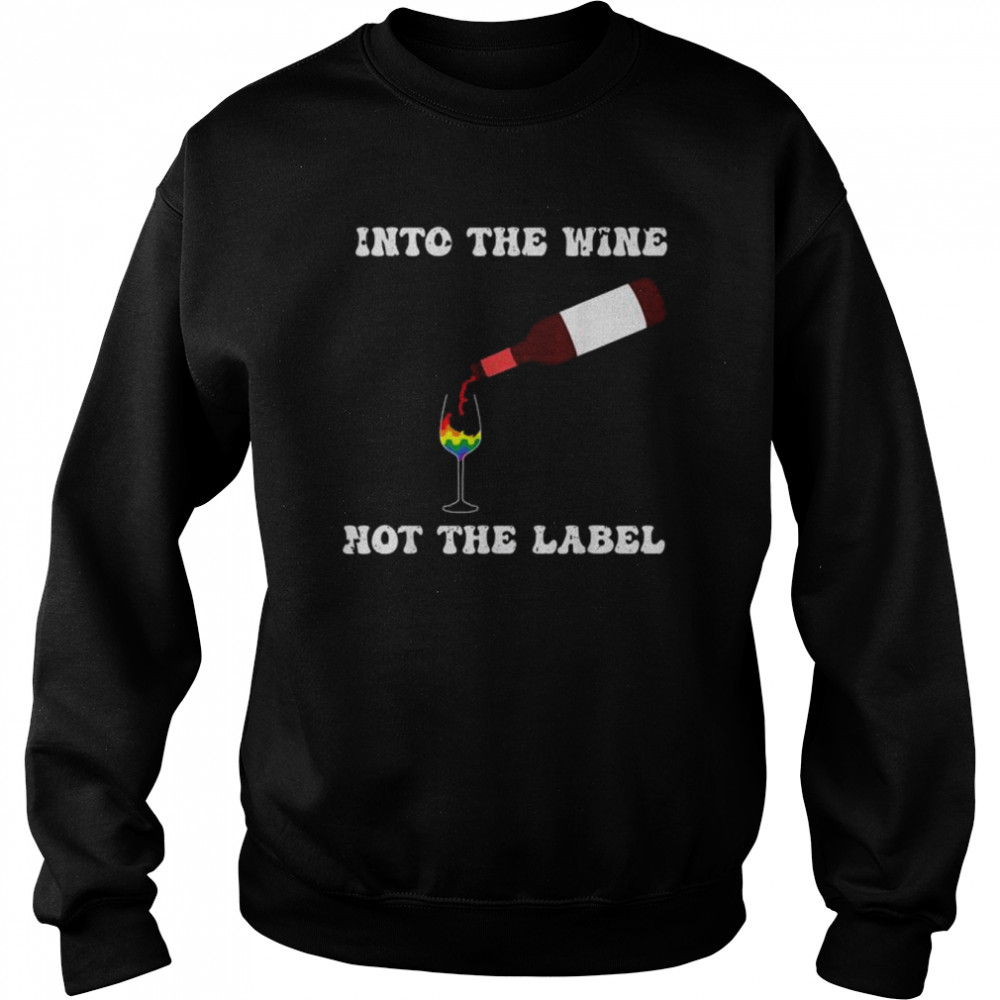 Pride month into the wine not the label lgbt  Unisex Sweatshirt