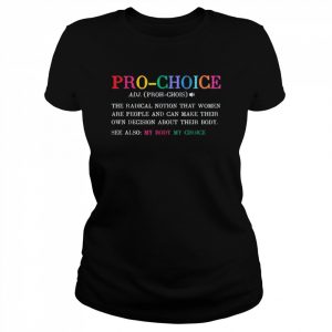 Pro Choice Definition Feminist Rights Shirt Classic Women's T-shirt