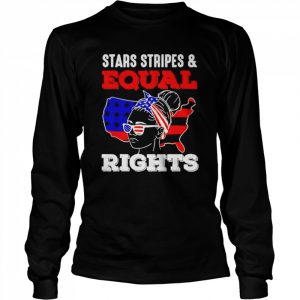 Pro Choice Feminist 4Th Of July Stars Stripes Equal Rights Shirt Long Sleeved T-shirt