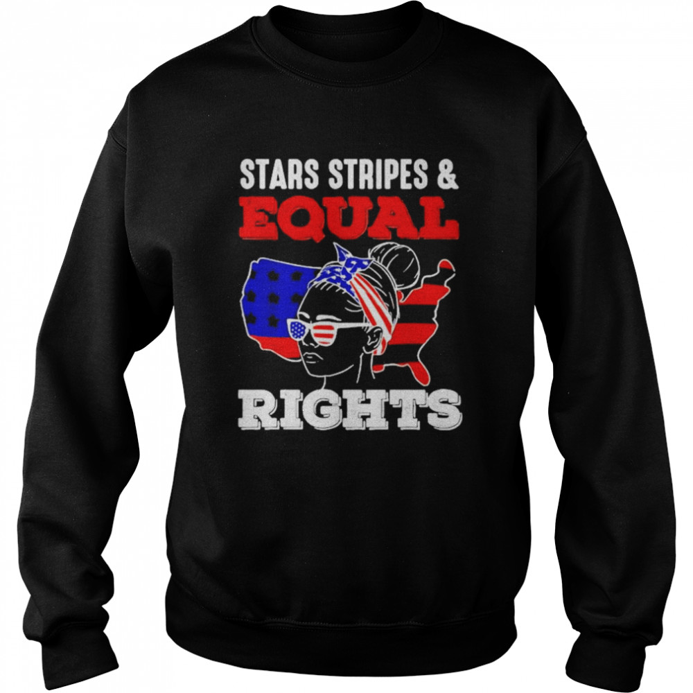 Pro Choice Feminist 4Th Of July Stars Stripes Equal Rights Shirt Unisex Sweatshirt