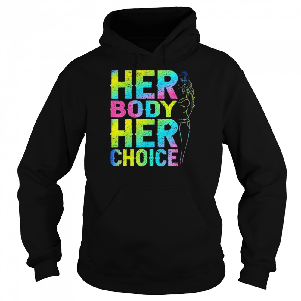 Pro Choice Her Body Her Choice Reproductive Women’s Rights Shirt Unisex Hoodie