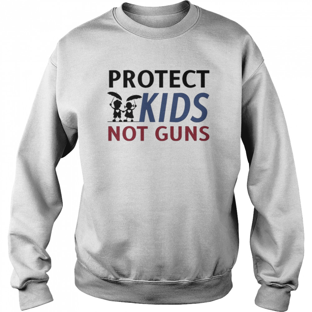 Protect Kids Not Guns Shirt Unisex Sweatshirt