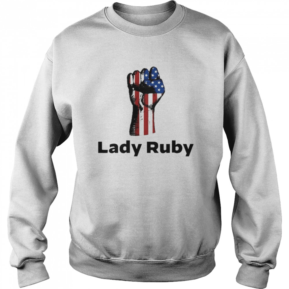 Proud Lady Ruby I Stand With Lady Ruby T-Shirt Unisex Sweatshirt