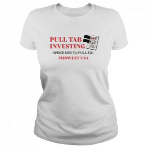 Pull tab investing spend $100 to pull $20  Classic Women's T-shirt