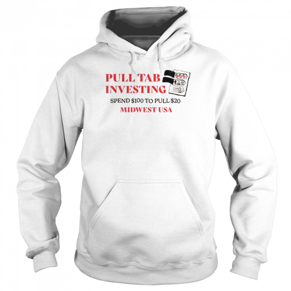 Pull tab investing spend $100 to pull $20  Unisex Hoodie