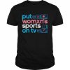 Put Women’s Sports On Tv Pride unisex T- Classic Men's T-shirt