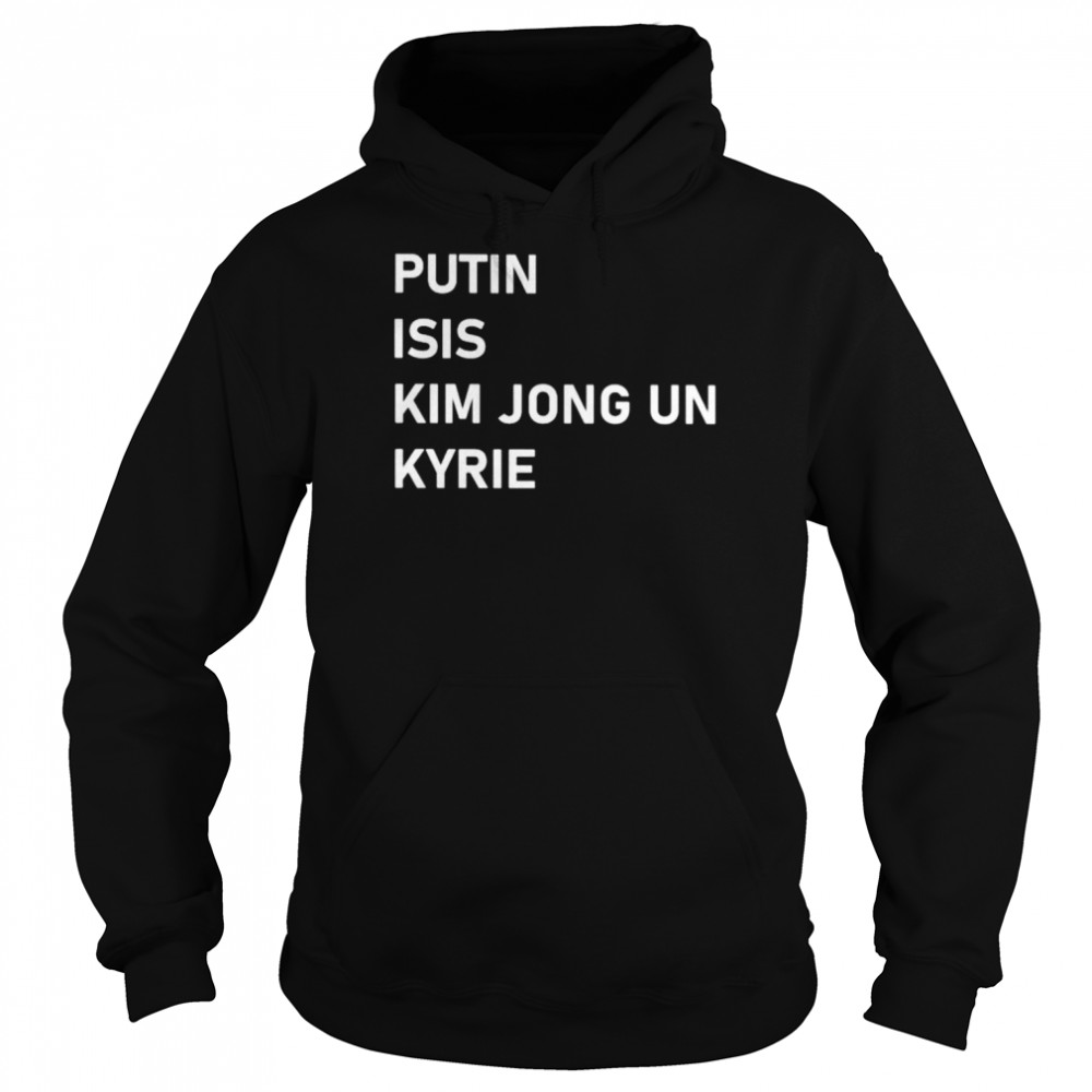 Putin Isis Kim Jong Un Kyrie unisex T- Unisex Hoodie