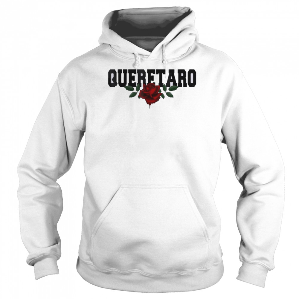 Querétaro Mexico Bleeding Rose Shirt Unisex Hoodie