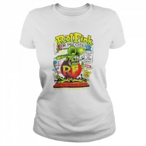 Rat Fink for president a hot rod in every garage  Classic Women's T-shirt