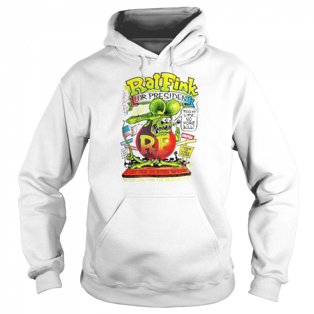 Rat Fink for president a hot rod in every garage  Unisex Hoodie