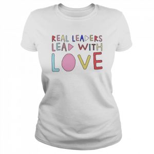 Real leaders lead with love  Classic Women's T-shirt