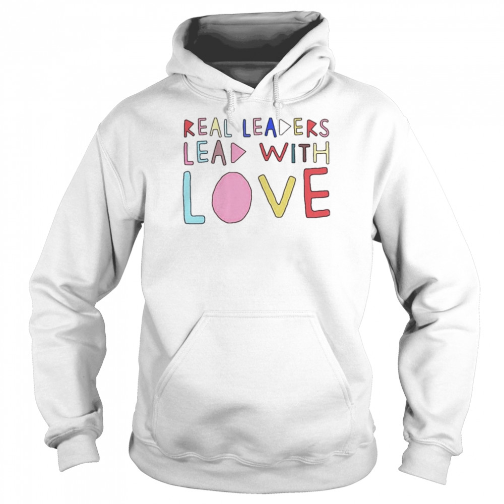 Real leaders lead with love  Unisex Hoodie