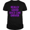 Really good race car driver  Classic Men's T-shirt