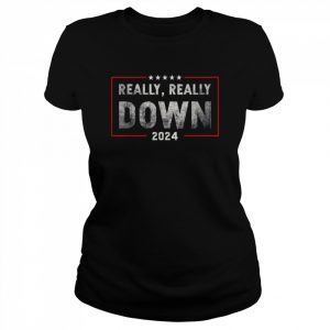 Really really down joe Biden Shirt Classic Women's T-shirt