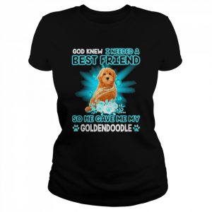 Red Goldendoodle Dog God Knew I Needed A Best Friend So Me Gave Me My Goldendoodle Shirt Classic Women's T-shirt