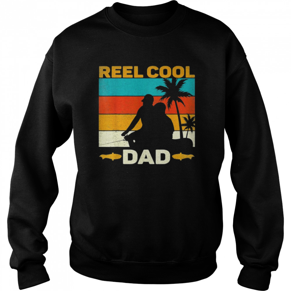 Reel cool dad fisherman daddy  Unisex Sweatshirt