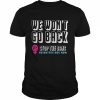 Reinstate Roe Now We Won’t Go Back Pro Choice Gear Shirt Classic Men's T-shirt