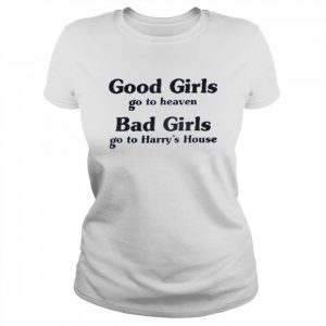 Remdaydreaming good girl go to heaven bad girl go to harry’s house  Classic Women's T-shirt