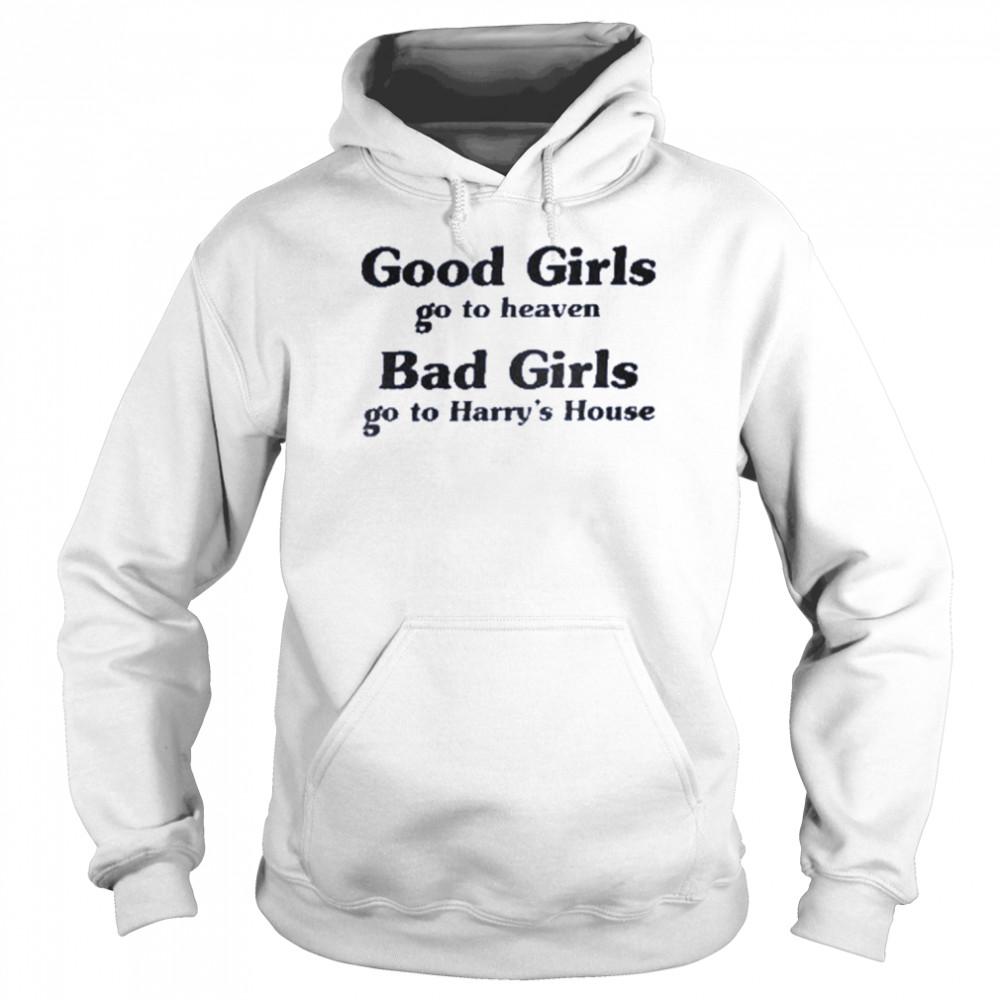 Remdaydreaming good girl go to heaven bad girl go to harry’s house  Unisex Hoodie