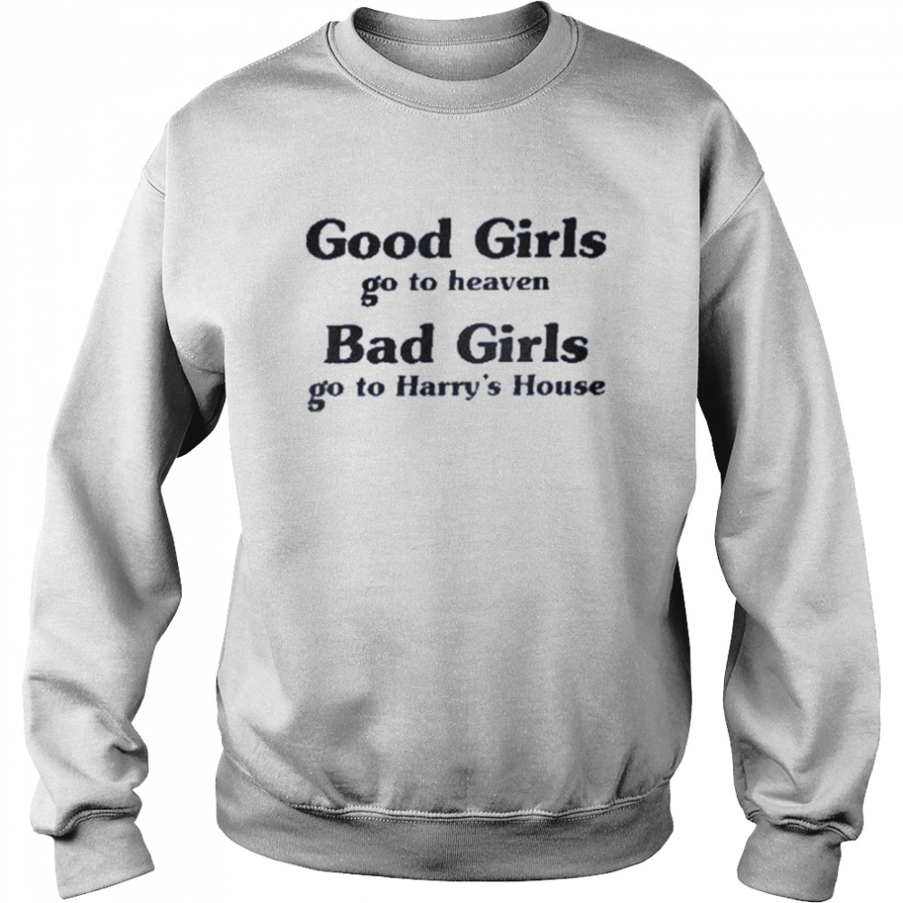 Remdaydreaming good girl go to heaven bad girl go to harry’s house  Unisex Sweatshirt