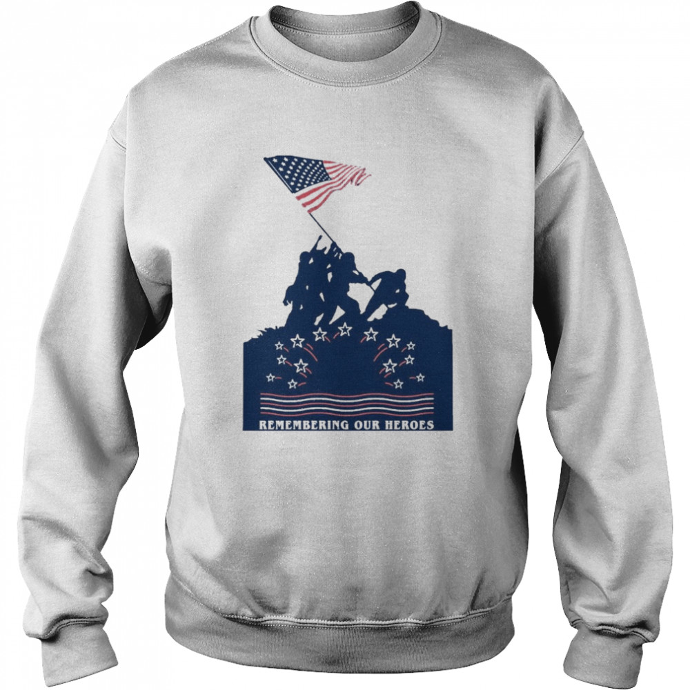 Remembering Our Heroes Shirt Unisex Sweatshirt