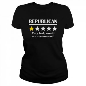 Republican very bad would not recommend  Classic Women's T-shirt