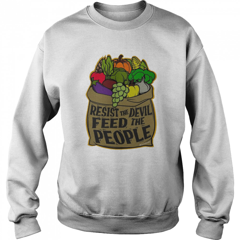 Resist The Devil! Feed The People! Full Color T-Shirt Unisex Sweatshirt