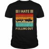 Retro Boating I Hate Pulling Out Boat Captain Shirt Classic Men's T-shirt