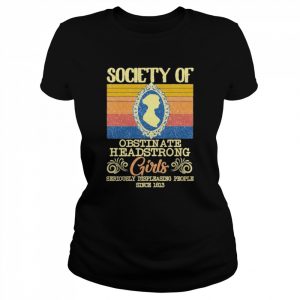 Retro Society Of Obstinate Headstrong Girls Seriously Displeasing People Since 1813 Vintage Shirt Classic Women's T-shirt