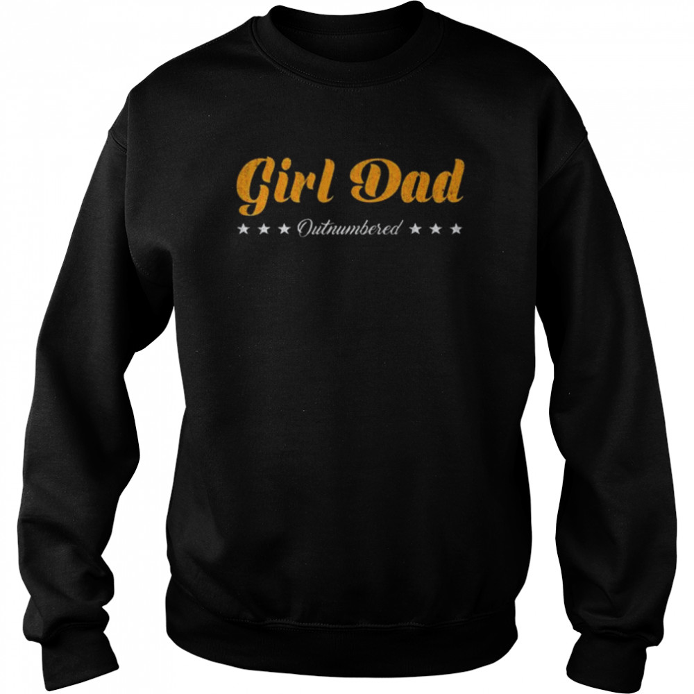 Retro Stars Girl Dad Outnumbered Fathers Day Wife & Daughter Shirt Unisex Sweatshirt