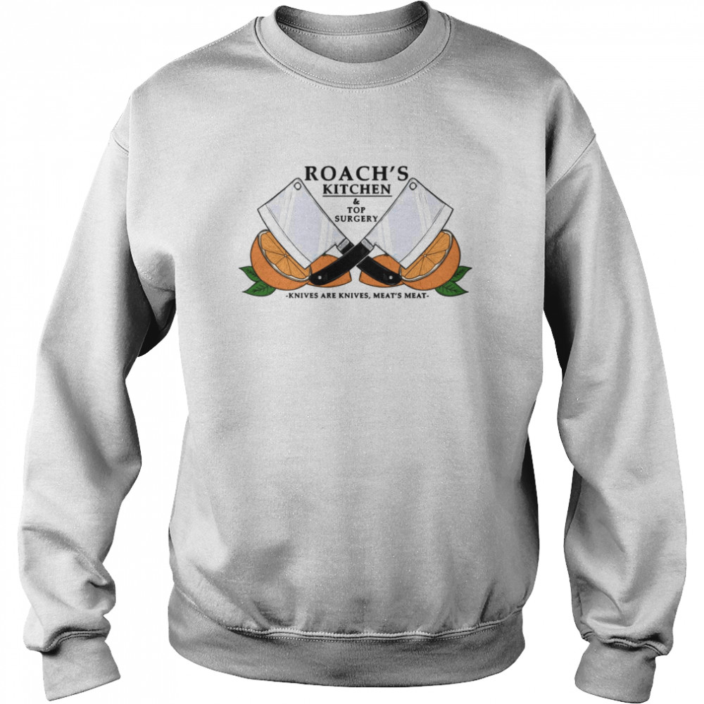 Roach’s Kitchen And Top Surgery  Unisex Sweatshirt