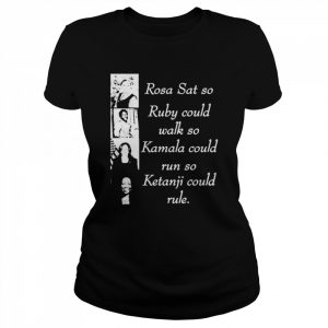 Rosa Sat So Ruby Could Walk So Kamala Could Run So Ketanji T-Shirt Classic Women's T-shirt