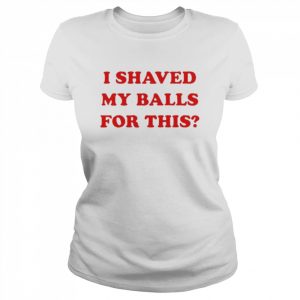 Rosie Perez Birds Of Prey I Shaved My Balls For This Shirt Classic Women's T-shirt